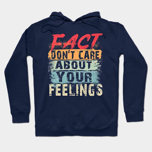 Fact Don't Care About Your Feelings Hoodie by aminaqabli